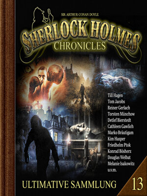 cover image of Sherlock Holmes Chronicles, Ultimative Sammlung Volume 13 (ungekürzt)